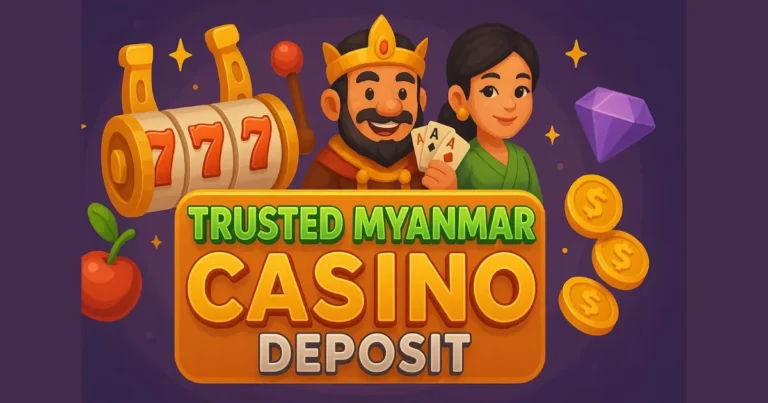 Trusted Myanmar Casino Deposit
